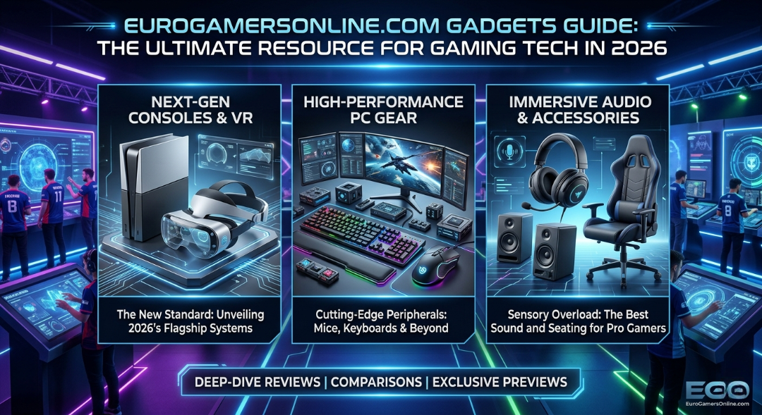 EuroGamersOnline.com Gadgets Guide: The Ultimate Resource for Gaming Tech in 2026
